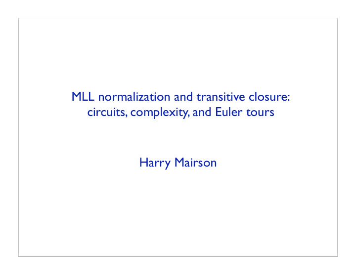 mll normalization and transitive closure circuits