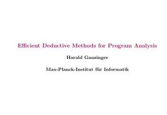 Efficient Deductive Methods for Program Analysis  Harald Ganzinger  Max-Planck-Institut f  ur