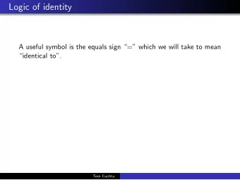 Logic of identity  A useful symbol is the equals sign = which we will take to mean