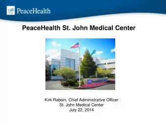 PeaceHealth St. John Medical Center  Kirk Raboin, Chief Administrative Officer  St. John Medical