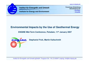 Environmental Impacts by the Use of Geothermal Energy ENGINE Mid-Term Conference, Potsdam, 11 th