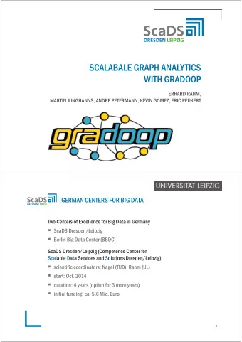 SCALABALE GRAPH ANALYTICS  WITH GRADOOP  ERHARD RAHM,  MARTIN JUNGHANNS, ANDRE PETERMANN, KEVIN