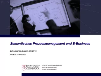 Semantisches Prozessmanagement und E-Business  Lehrveranstaltung im SS 2013  Michael Fellmann