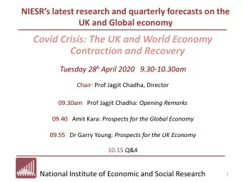 Contraction and Recovery Tuesday 28 h April 2020   9.30-10.30am  Chair: Prof Jagjit Chadha,