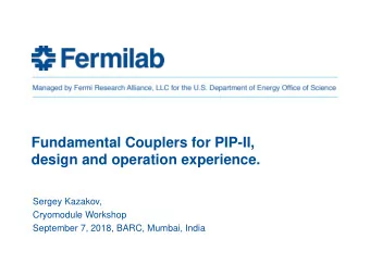 design and operation experience.  Sergey Kazakov,  Cryomodule Workshop  September 7, 2018, BARC,