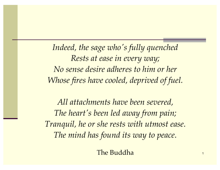 indeed the sage who s fully quenched rests at ease in