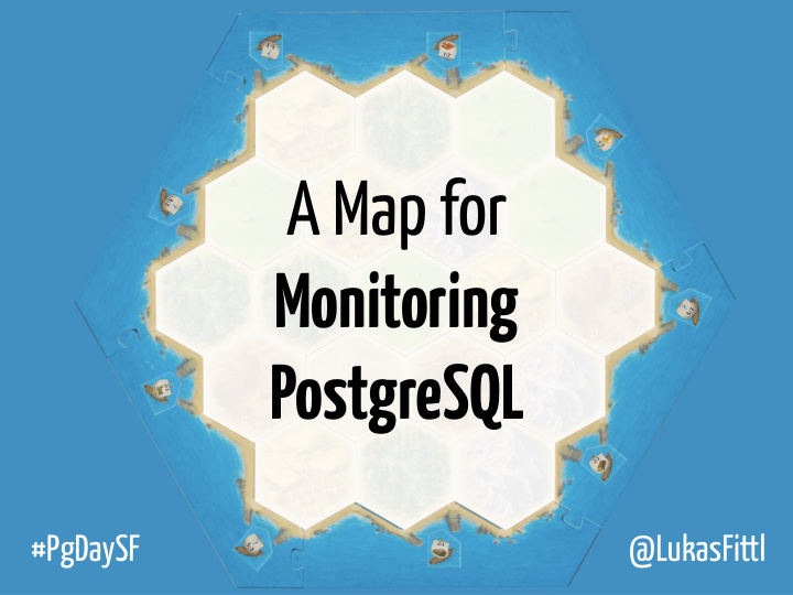 a map for monitoring postgresql