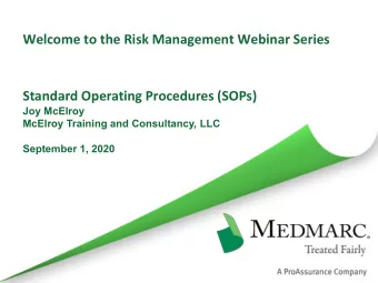 Welcome to the Risk Management Webinar Series  Standard Operating Procedures (SOPs)  Joy McElroy