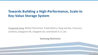 Towards Building a High-Performance, Scale-In  Key-Value Storage System  Yangwook Kang, Rekha