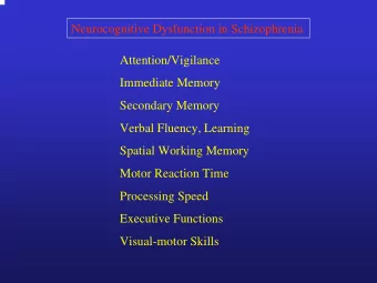 Neurocognitive Dysfunction in Schizophrenia  Attention/Vigilance  Immediate Memory  Secondary