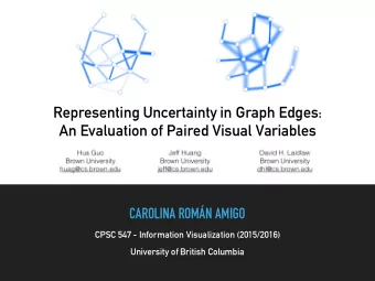 Representing Uncertainty in Graph Edges:  An Evaluation of Paired Visual Variables  CAROLINA ROMN