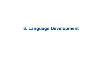 6. Language Development  6.1 Vocalization and Sound   6.2 Language and Thought   6.3