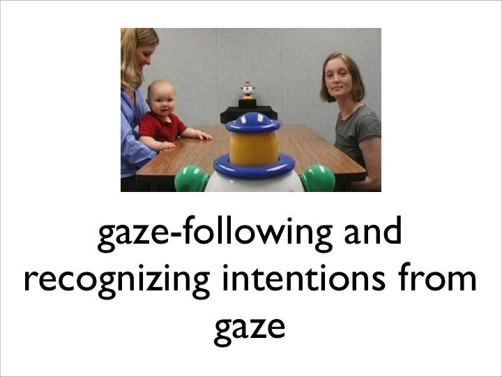 gaze following and recognizing intentions from gaze