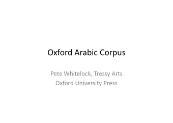 Oxford Arabic Corpus  Pete Whitelock, Tressy Arts  Oxford University Press  Content  Source