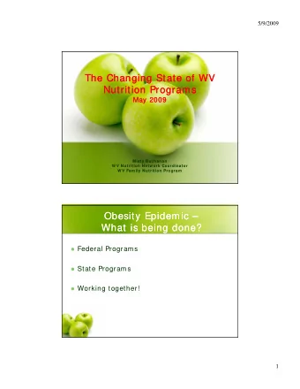 The Changing State of WV  The Changing State of WV  Nutrition Programs  Nutrition Programs  May