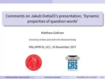 Comments on Jakub Dotlails presentation, Dynamic  properties of question words  Matthew