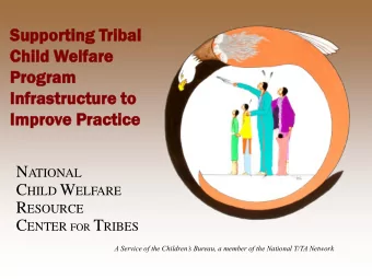 Suppor  Su  orting  ting Tri  ribal  al  Child  ld Wel  elfa  fare  re  Pro  rogra  ram  m  Inf