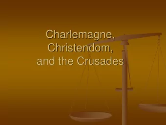 Christendom,  and the Crusades  December 25, 800  The Frankish King Charlemagne (Carolus