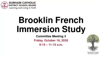 Brooklin French  Immersion Study  Committee Meeting 3  Friday, October 16, 2020 9:15  11:15 a.m.