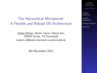 The Hierarchical Microkernel:  Existing  Approaches  A Flexible and Robust OS Architecture