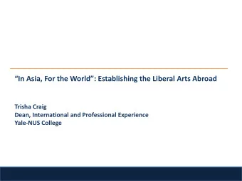 In Asia, For the World: Establishing the Liberal Arts Abroad  Trisha Craig  Dean,