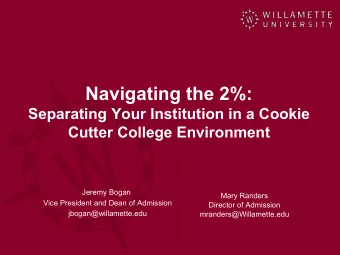 Navigating the 2%:  Separating Your Institution in a Cookie  Cutter College Environment  Jeremy