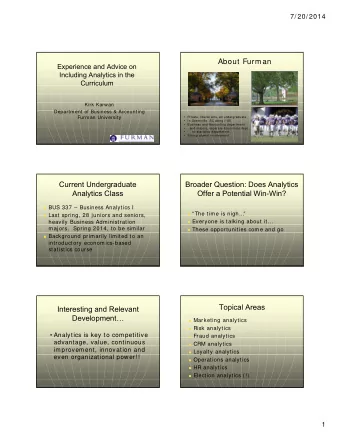 About Furman  Experience and Advice on  Including Analytics in the  Curriculum  Kirk Karwan