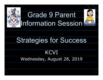 Grade 9 Parent  Information Session  Strategies for Success  KCVI  Wednesday, August 28, 2019