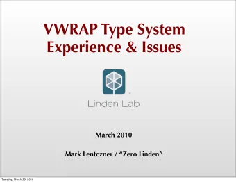 VWRAP Type System  Experience &amp; Issues  March 2010  Mark Lentczner / Zero Linden