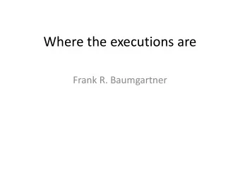 Where the executions are  Frank R. Baumgartner  Introduction  Data compiled on all US executions