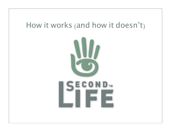 how it works and how it doesn t what is second life