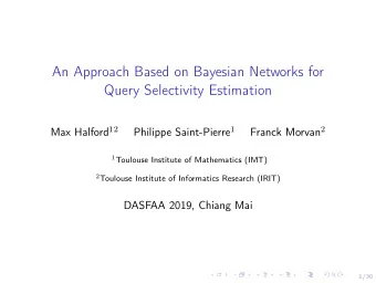 An Approach Based on Bayesian Networks for  Query Selectivity Estimation Max Halford 12 Philippe
