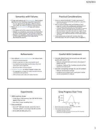 Semantics with Failures  Practical Considerations  If map and reduce are deterministic, then