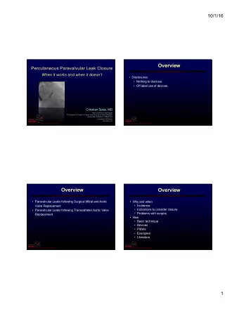 Overview  Percutaneous Paravalvular Leak Closure  When it works and when it doesnt