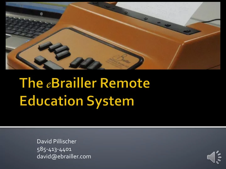 david pillischer 585 413 4401 david ebrailler com