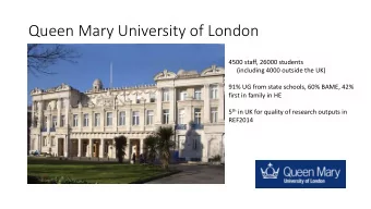 Queen Mary University of London  4500 staff, 26000 students  (including 4000 outside the UK)  91%