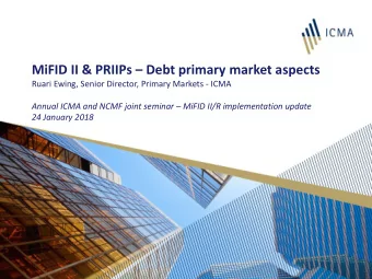 MiFID II &amp; PRIIPs  Debt primary market aspects  Ruari Ewing, Senior Director, Primary