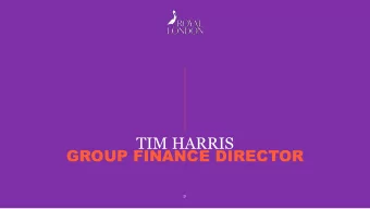 TIM HARRIS  GROUP FINANCE DIRECTOR  21  WE PERFORMED WELL  IN 2014    Strong underlying
