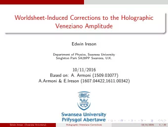 Worldsheet-Induced Corrections to the Holographic  Veneziano Amplitude  Edwin Ireson  Department of