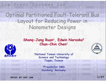 Optimal Partitioned Fault-Tolerant Bus  Layout for Reducing Power in  Nanometer Designs Shanq-Jang