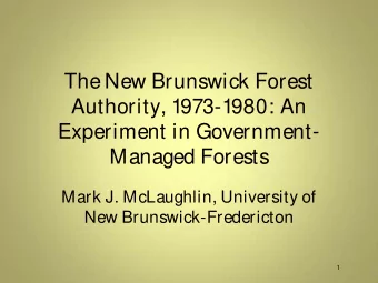 Managed Forests  Mark J. McLaughlin, University of  New Brunswick-Fredericton  1  Fraser Cos. Mill