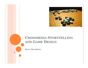 C ROSSMEDIA S TORYTELLING AND G AME D ESIGN  Drew Davidson A LITTLE BIT ABOUT ME S KETCH N OTE O