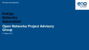 Energy  Networks  Association  Open Networks Project Advisory  Group 2 nd May 2019  General