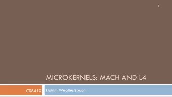 MICROKERNELS: MACH AND L4  Hakim Weatherspoon  CS6410  Introduction to Kernels  Different Types