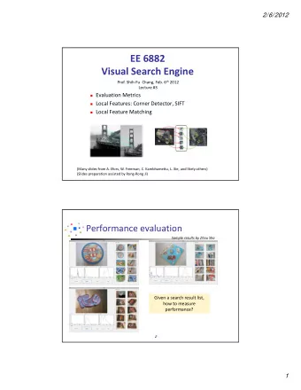 EE 6882 Visual Search Engine Prof. Shih  Fu Chang, Feb. 6 th 2012 Lecture #3  Evaluation