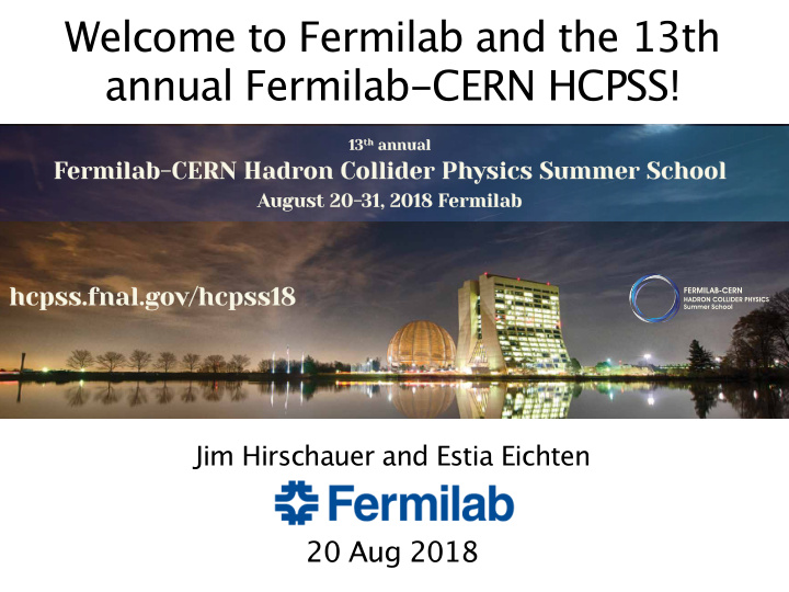 welcome to fermilab and the 13th annual fermilab cern