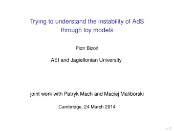 Trying to understand the instability of AdS  through toy models  Piotr Bizo  n  AEI and