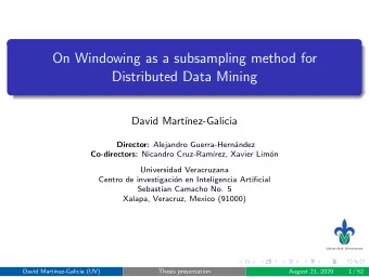 On Windowing as a subsampling method for  Distributed Data Mining  David Mart  nez-Galicia