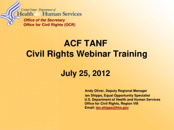 ACF TANF  Civil Rights Webinar Training  July 25, 2012  Andy Oliver, Deputy Regional Manager I an