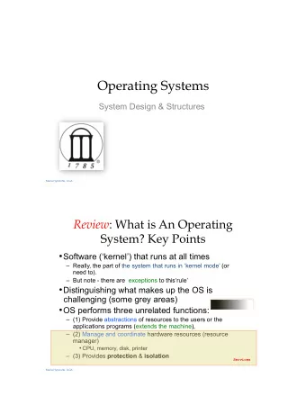 Operating Systems  System Design &amp; Structures  Maria Hybinette, UGA Review : What is An
